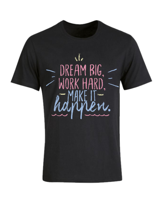 Dream Big & Work Hard Unisex T-Shirt (Black)